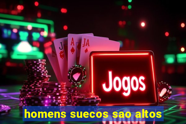 homens suecos sao altos